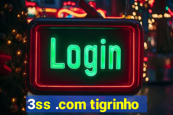 3ss .com tigrinho